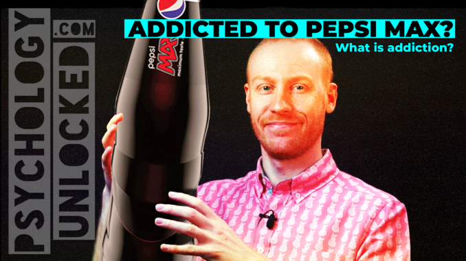 Addicted to fizzy drinks - the psychology of addiction